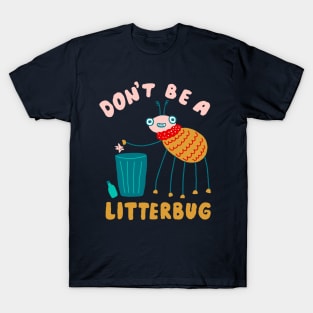 Don't Be a Litterbug T-Shirt